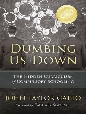 cover image of Dumbing Us Down--25th Anniversary Edition